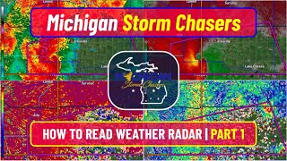 How to Read Weather Radar Part 1 | Michigan Storm Chasers How Series Episode 1