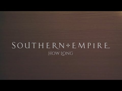 SOUTHERN EMPIRE - HOW LONG