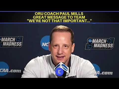 Great Perspective By ORU Coach Paul Mills After Advancing to the Sweet 16.