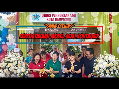Grand Launching Perpustakaan Model Semi Kontainer Dinas Perpustakaan dan Kearsipan Kota Denpasar