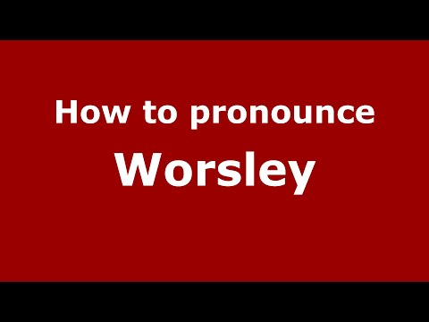 How to pronounce Worsley