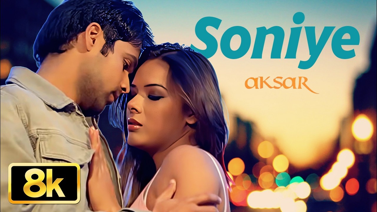 SONIYE 8K Video Song | Emraan Hashmi | K.K., Sunidhi Chauhan | Himesh Reshammiya | Aksar | T-Series