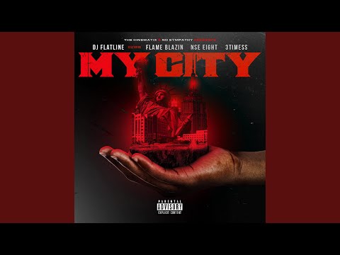 My City (feat. Flame Blazin, NSE Eight & 3Timess)