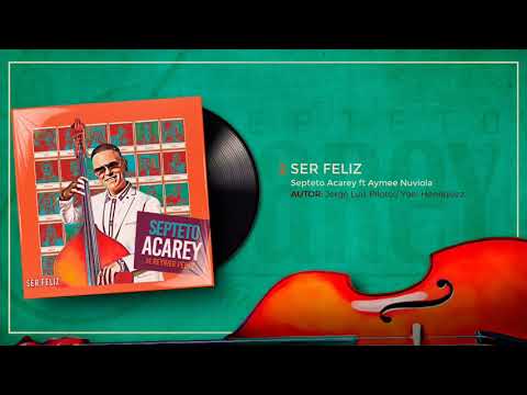 Septeto Acarey , Aymeé Nuviola - Ser Feliz ( Audio)