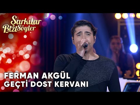 Geçti Dost Kervanı - Ferman Akgül | Şarkılar Bizi Söyler | Performans