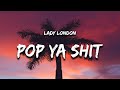 Lady London Pop Ya Shi Freestyle Lyrics I Love Dealing With A Rich