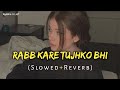 Rab Kare TujhKo Bhi Pyar Ho Jaye Udit Narayan Slowed Ñ Reverb