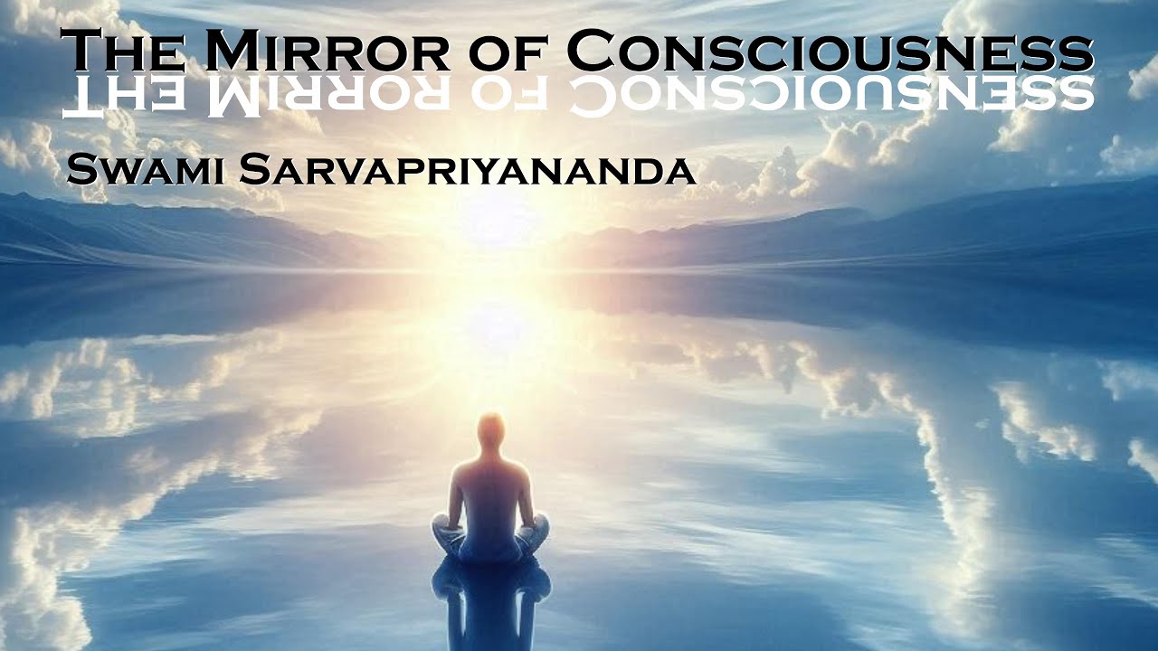 The Mirror of Consciousness · Swami Sarvapriyananda