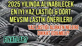 En İyi Yaz Lastiği ve 4 Mevsim Lastik Önerileri 2025! Yaz Lastiği Alır