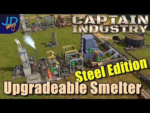 Upgradable Smelter Designs - Steel Edition 🚜 Captain of Industry  👷  Walkthrough, Guide & Tips