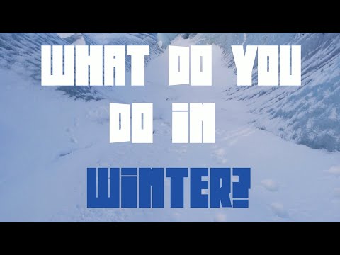 What do you do in winter?