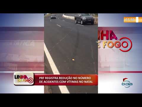 LINHA DE FOGO (26 12) PRF REGISTRA REDUÇíO NO NíšMERO DE ACIDENTES COM VíTIMAS NO NATAL