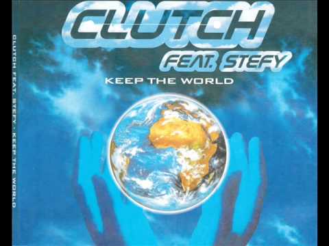 Clutch - Keep the world feat. Stefy (Radio Edit)