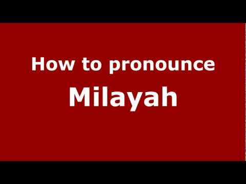 How to Pronounce Milayah - PronounceNames.com