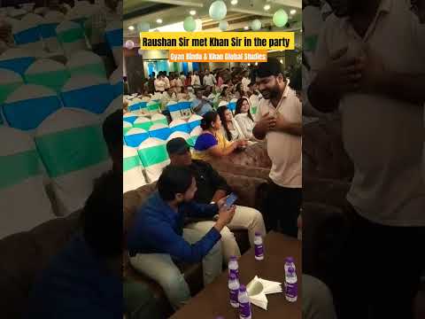 #raushansir #khansir Met in party #gyanbindu #khanglobalstudies #kgs #shorts #shortsviral #trending