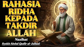 Download lagu Rahasia Tersembunyi dalam Ridha terhadap Takdir Allah, nasihat Syekh Abdul Qadir al-Jailani mp3