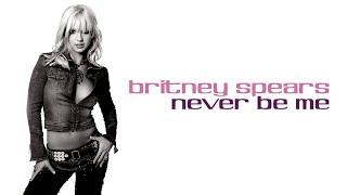 Britney Spears - Never Be Me