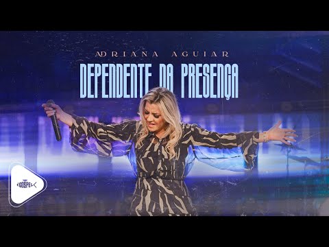 Adriana Aguiar - Dependente Da Presença | Clipe Oficial