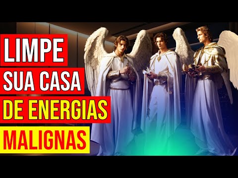 ORAÇÃO PARA LIMPAR SUA CASA DE ENERGIAS MALIGNAS COM OS 3 ARCANJOS: MIGUEL, RAFAEL E GABRIEL