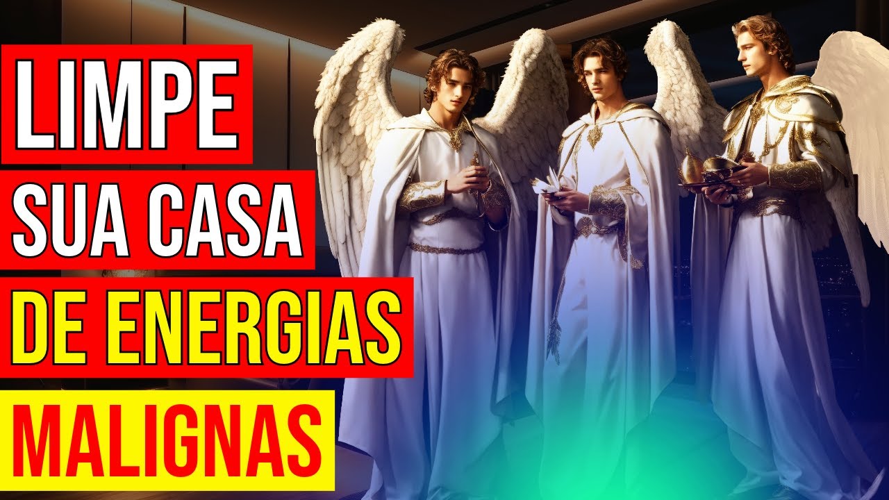 ORAÇÃO PARA LIMPAR SUA CASA DE ENERGIAS MALIGNAS COM OS 3 ARCANJOS: MIGUEL, RAFAEL E GABRIEL