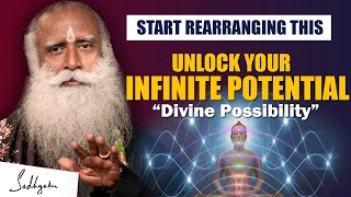 REARRANGE THIS! Unlock Your Infinite Potential | limitless Possibilities | Sadhguru