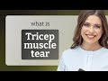Understanding Tricep Muscle Tear A Guide For English Language Learners