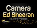 Ed Sheeran - Camera (Karaoke Version)