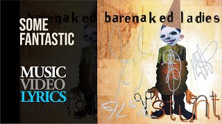 Barenaked Ladies - Some Fantastic (Lyrics)