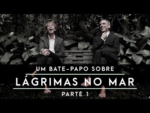 Um Bate-Papo sobre #LágrimasNoMar [Parte 1]