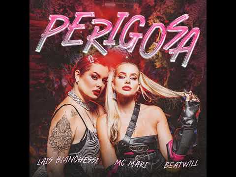 PERIGOSA - LAÍS BIANCHESSSI - FEAT.MC MARI