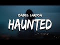Isabel LaRosa - HAUNTED (Lyrics) “I’m haunted”