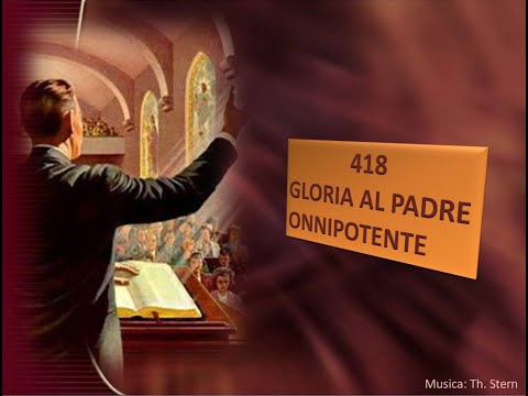 418 Gloria al Padre onnipotente - Canti di Lode Chiesa Cristiana Avventista del settimo Giorno
