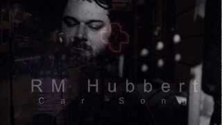 RM Hubbert - Car Song // Slow Fest 2012