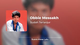 Download lagu Obbie Messakh - Sudah Terlanjur [Video Lirik] mp3