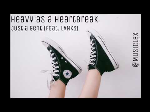 Heavy as a Heartbreak | Just a Gent (feat. LANKS)