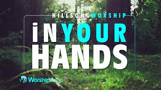 In Your Hands - Hillsong Worship [With Lyrics]