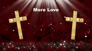More Love, More Power - Michael W. Smith | (Lyric)