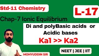 (L-17) Di and polybasic Acids/ Acidic Bases | std-11 Chemistry | chap-7 Equilibrium| Neet, Jee, IIT