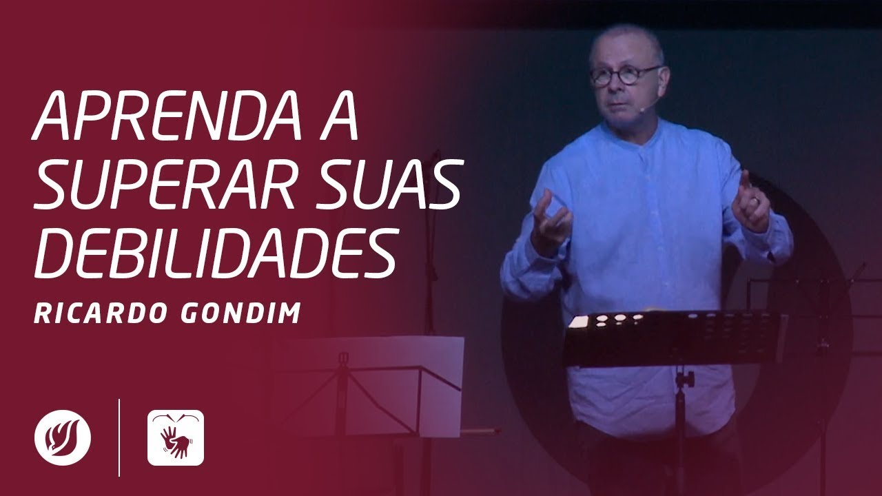 APRENDA A SUPERAR SUAS DEBILIDADES | Ricardo Gondim