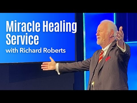 Miracle Healing Service with Richard Roberts