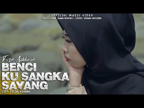 FIRA ADDINIA - BENCI KUSANGKA SAYANG (OFFICIAL MUSIC VIDEO)