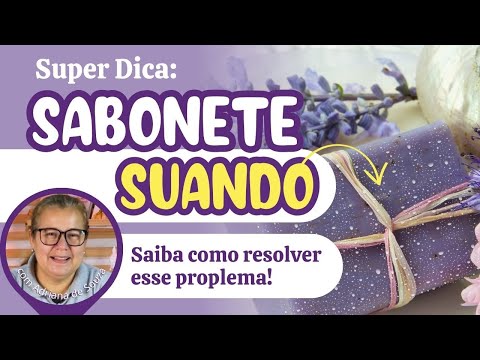 Dicas infalíveis para removedor o suor do sabonete de glicerina!