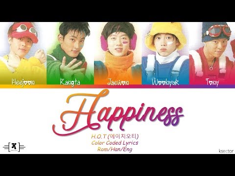 H.O.T (에이치오티) - "Happiness (행복)" Lyrics [Color Coded Han/Rom/Eng]