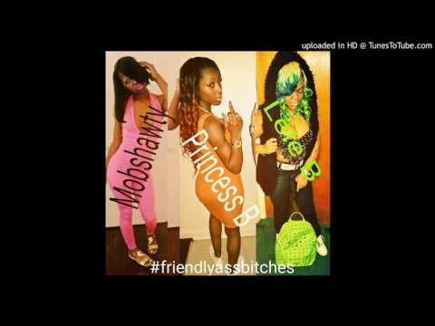 LELE B -Friendly @$$ Bitches ft.Mobshawty X Princess B