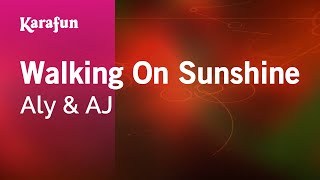 Walking On Sunshine - Aly &amp; AJ | Karaoke Version | KaraFun