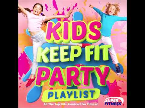 Kids Keep Fit Party Playlist - All the Top Hits Remixed for Fitness!!