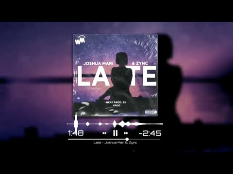 Late - Joshua Mari & Zync (Audio) | Prod. by VAGO