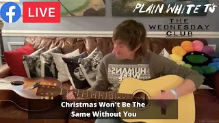 &#39;Christmas Won&#39;t Be The Same Without You&#39; (Plain White Ts Facebook Live - December 15, 2021)