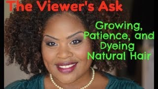 Viewers Ask | Natural Hair:  Growing, Patience, and Dyeing/Bleaching