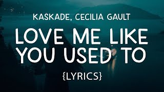 Kaskade - Love Me Like You Used To (LYRICS) ft.Cecilia Gault